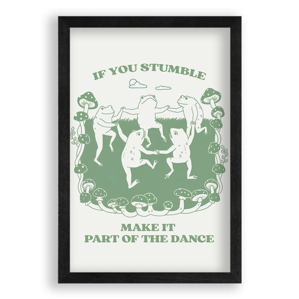 If You Stumble Make It Part Of The Dance Kikkers Fashion